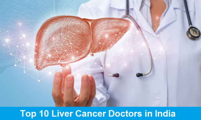 TOP 10 Liver Cancer Doctors in India | BEST Liver Cancer Surgeon India